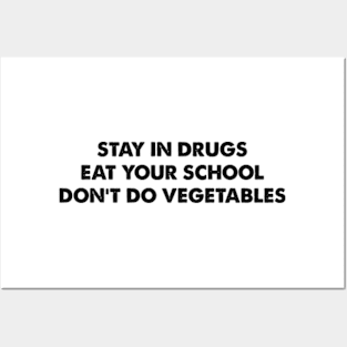 Stay In Drugs Eat Your School Don't Do Vegetables Posters and Art